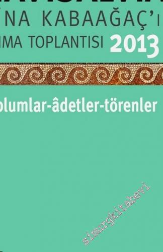 Navisalvia Sina Kabaağaç'ı Anma Toplantısı 2013: Toplumlar, Adetler, Törenler -        2015