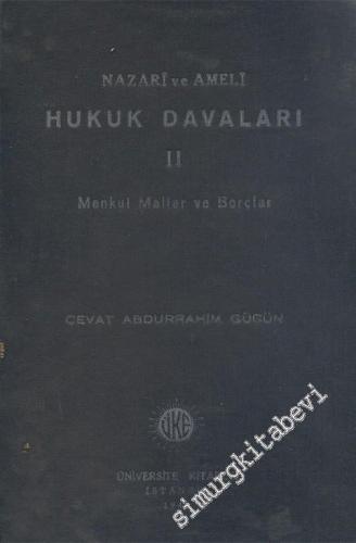 Nazari ve Ameli Hukuk Davaları - 2. Kitap: Menkul Mallar ve Borçlar Hakkında İzahlar, Düşünceler, Tenkidler, Uygulamalar ve İçtihatlar -