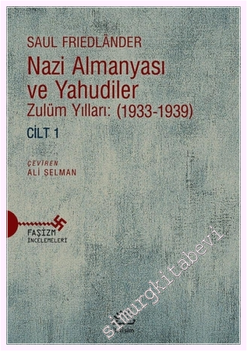 Nazi Almanyası ve Yahudiler - Cilt 1 : Zulüm Yılları (1933 - 1939) -         2021