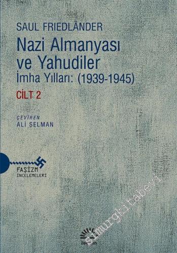 Nazi Almanyası ve Yahudiler: Cilt 2 - İmha Yılları 1939 - 1945