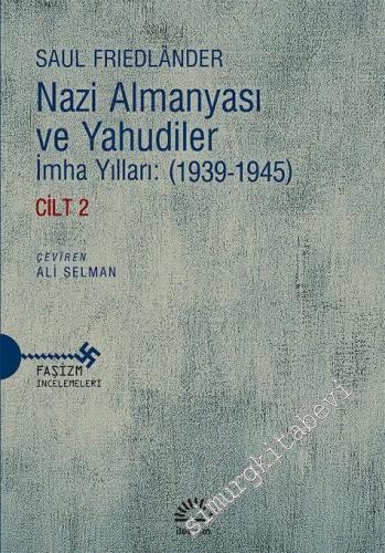 Nazi Almanyası ve Yahudiler: Cilt 2 - İmha Yılları 1939 - 1945 -
