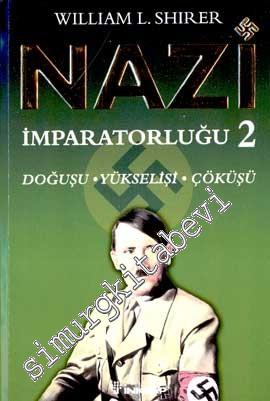 Nazi İmparatorluğu: Doğuşu Yükselişi Çöküşü Cilt: 2 -        2005