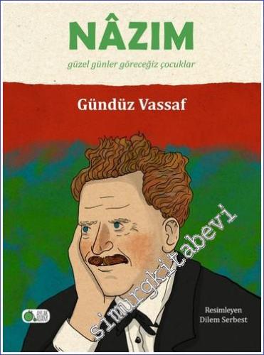 Nâzım: Güzel Günler Göreceğiz Çocuklar -