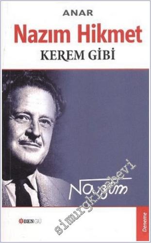 Nazım Hikmet - Kerem Gibi : Nazım Hikmet'in Hayatı ve Sanatı Hakkında Düşünceler -        2009