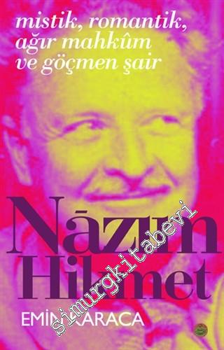 Nâzım Hikmet: Mistik, Romantik, Ağır Mahkûm ve Göçmen Şair