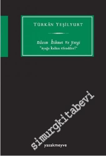 Nâzım Hikmet ve Yergi: "Ayağa Kalkın Efendiler" -
