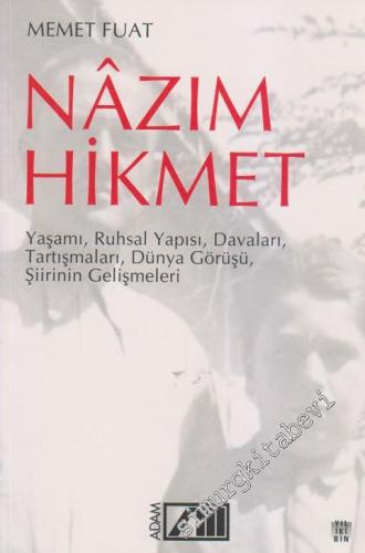 Nâzım Hikmet: Yaşamı, Ruhsal Yapısı, Davaları, Tartışmaları, Dünya Görüşü, Şiirinin Gelişmeleri -        2006