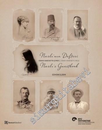 Nazlı'nın Defteri: Osman Hamdi Bey'in Çevresi = Nazlı's Guestbook: Osman Hamdi Bey's Circle -