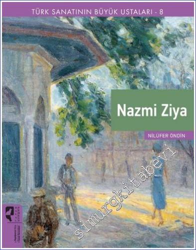 Nazmi Ziya : Türk Sanatının Büyük Ustaları 8 - 2022