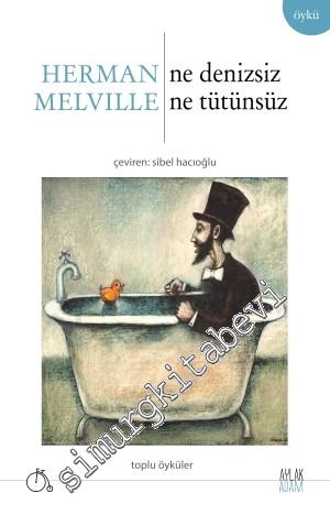 Ne Denizsiz Ne Tütünsüz - Toplu Öyküler -