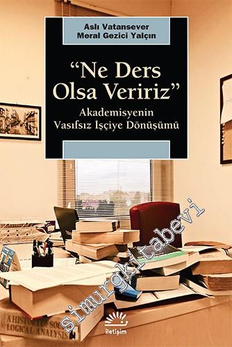 Ne Ders Olsa Veririz: Akademisyenin Vasıfsız İşçiye Dönüşümü -        2024