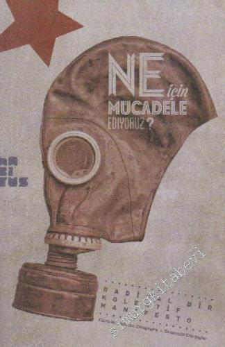 Ne İçin Mücadele Ediyoruz ? Radikal Bir Kolektif Manifesto -