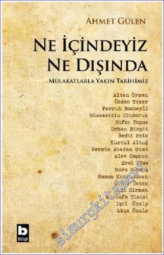 Ne İçindeyiz Ne Dışında : Mülakatlarla Yakın Tarihimiz -        2021