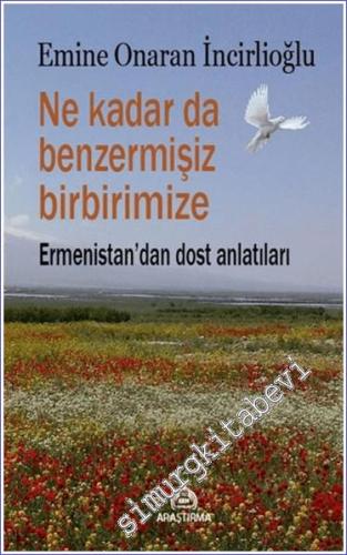 Ne Kadar da Benzermişiz Birbirimize - Ermenistan'dan Dost Anlatıları -        2024