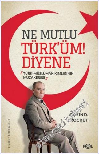 Ne Mutlu Türk'üm Diyene : Türk-Müslüman Kimliğinin Müzakeresi -        2022