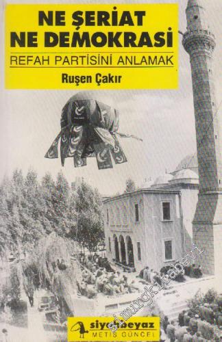 Ne Şeriat, Ne Demokrasi: Refah Partisini Anlamak -