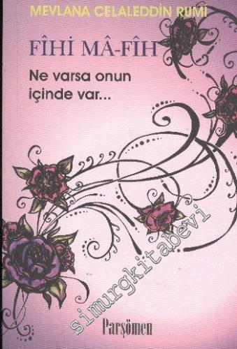 Ne Varsa Onun İçinde Var Fihi Mafih -