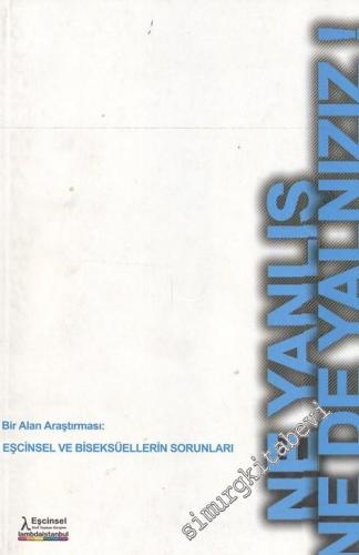 Ne Yanlış Ne de Yalnızız ! Bir Alan Araştırması Eşcinsel ve Biseksüellerin Sorunları -        2006