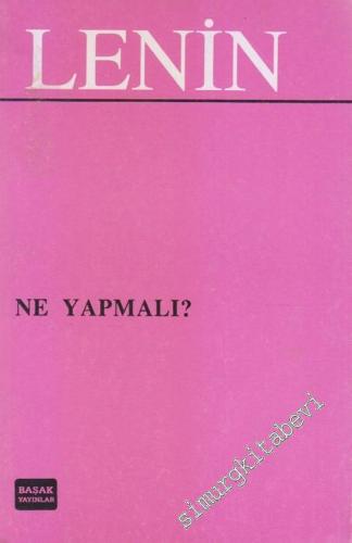 Ne Yapmalı? Hareketimizin Canalıcı Sorunları -