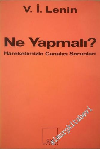 Ne Yapmalı: Hareketimizin Canalıcı Sorunları -