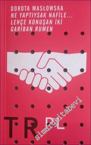 Ne Yaptıysak Nafile: Lehçe Konuşan İki Gariban Rumen -        2014