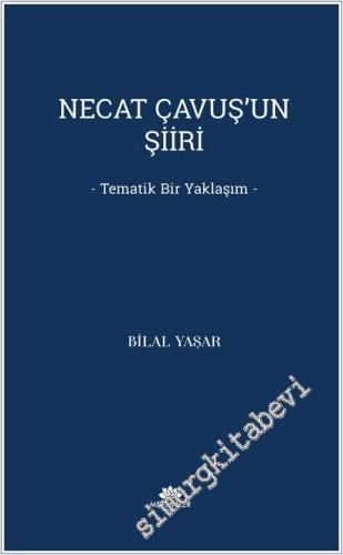 Necat Çavuş'un Şiiri : Tematik Bir Yaklaşım -        2025