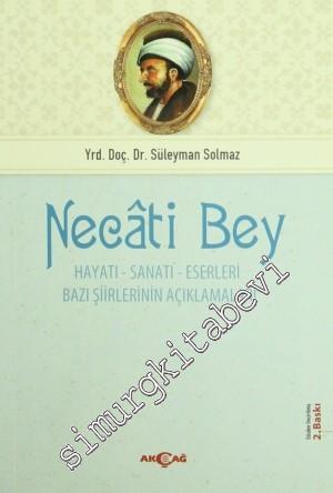 Necati Bey : Hayatı Sanatı Eserleri: Bazı Şiirlerinin Açıklamaları -
