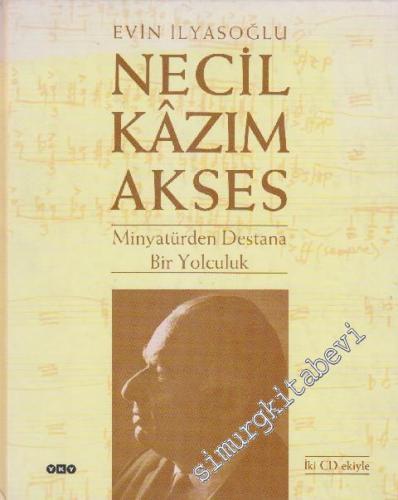 Necil Kâzım Akses: Minyatürden Destana Bir Yolculuk (CD'ler YOK) -        1998