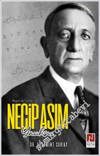 Necip Asım Yazıksız – Hayatı ve Eserleri -        2020