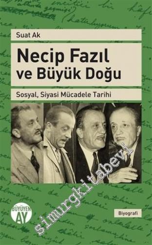 Necip Fazıl ve Büyük Doğu: Sosyal, Siyasi Mücadele Tarihi -