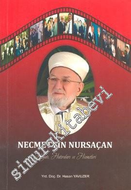 Necmettin Nursaçan Hayatı, Hatıraları ve Hizmetleri -