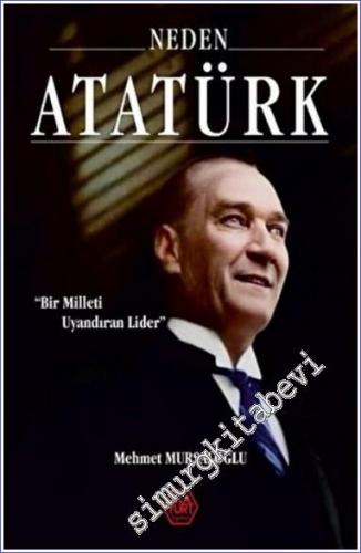 Neden Atatürk - Bir Milleti Uyandıran Lider  -        2022