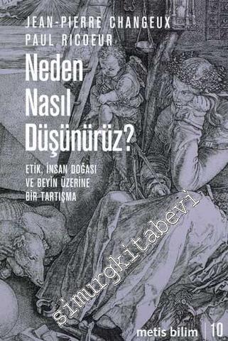 Neden Nasıl Düşünürüz - Etik İnsan Doğası ve Beyin Üzerine Bir Tartışma -