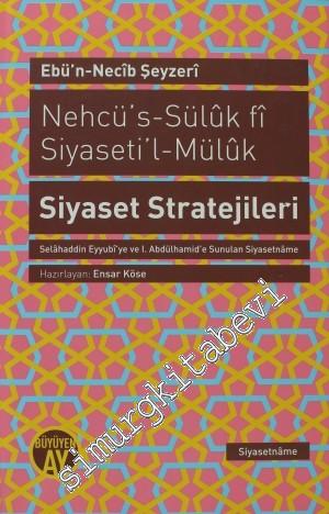 Nehcü's-Süluk fi Siyaseti'l-Müluk  = Siyaset Stratejileri: Selahaddin Eyyubi'ye ve 1. Abdülhamid'e Sunulan Siyasetname CİLTLİ -        2013