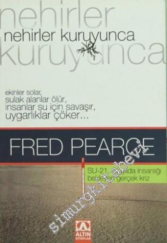 Nehirler Kuruyunca: Su 21. Yüzyılda İnsanlığı Bekleyen Gerçek Kriz -