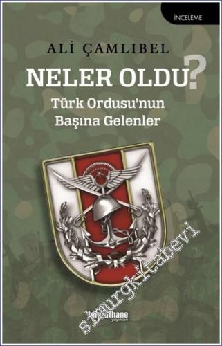 Neler Oldu? Türk Ordusu'nun Başına Gelenler -        2022