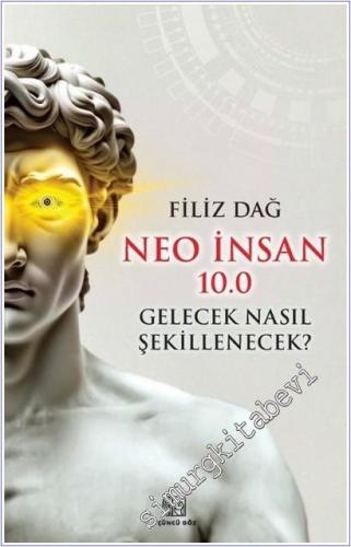 Neo İnsan 10.0 : Gelecek Nasıl Şekillenecek -        2025