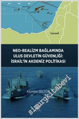 Neo-Realizm Bağlamında Ulus Devletin Güvenliği : İsrail'in Akdeniz Politikası -        2024