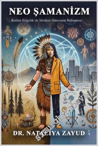 Neo Şamanizm : Kadim Bilgelik ile Modern Dünyanın Buluşması -        2024