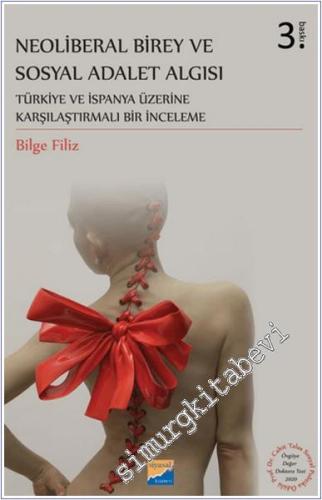 Neoliberal Birey ve Sosyal Adalet Algısı : Türkiye ve İspanya Üzerine Karşılaştırmalı Bir İnceleme - 2022
