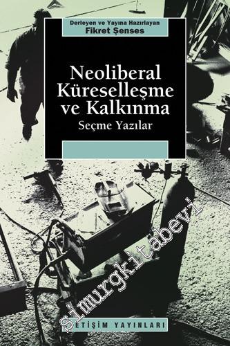Neoliberal Küreselleşme ve Kalkınma - Seçme Yazılar -
