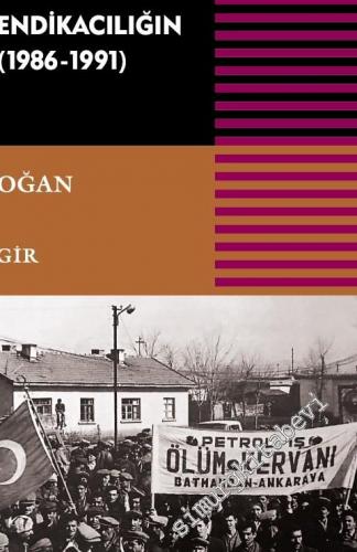 Neoliberalizm, İşçiler ve Direniş : Özal'a Karşı Geleneksel Sendikanın Mücadelesi 1986 - 1991 -