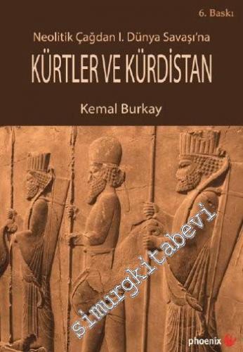 Neolitik Çağdan I. Dünya Savaşı'na Kürtler ve Kürdistan -