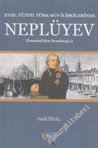 Neplüyev: 18. Yüzyıl Türk - Rus İlişkilerinde ( İstanbul'dan Orenburg'a) -
