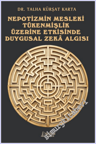 Nepotizmin Mesleki Tükenmişlik Üzerine Etkisinde Duygusal Zeka Algısı -        2025