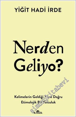 Nerden Geliyo : Kelimelerin Geldiği Yöne Doğru Etimolojik Bir Yolculuk -        2026