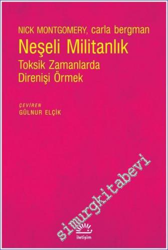 Neşeli Militanlık : Toksik Zamanlarda Direnişi Örmek - 2022