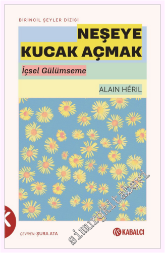 Neşeye Kucak Açmak : İçsel Gülümseme