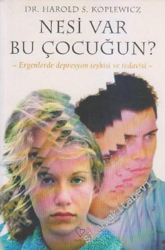 Nesi Var Bu Çocuğun?: Ergenlerde Depresyon Teşhisi ve Tedavisi  -