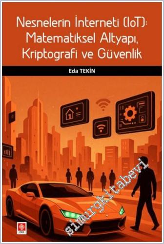 Nesnelerin İnterneti (Iot) : Matematiksel Altyapı Kriptografi ve Güvenlik -        2025